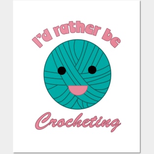 I'd rather be Crocheting Cute Ball of Yarn Posters and Art